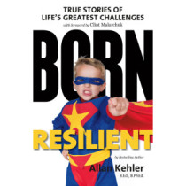 Born Resilient: True Stories of Life's Greatest Challenges