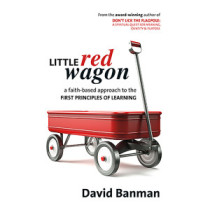 Little Red Wagon: A Faith-based Approach to the First Principles of Learning