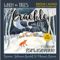 When the Trees Crackle with Cold: A Cree Calendar EBOOK: pīsimwasinahikan