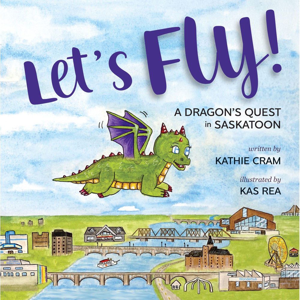 Let's Fly!: A Dragon's Quest in Saskatoon