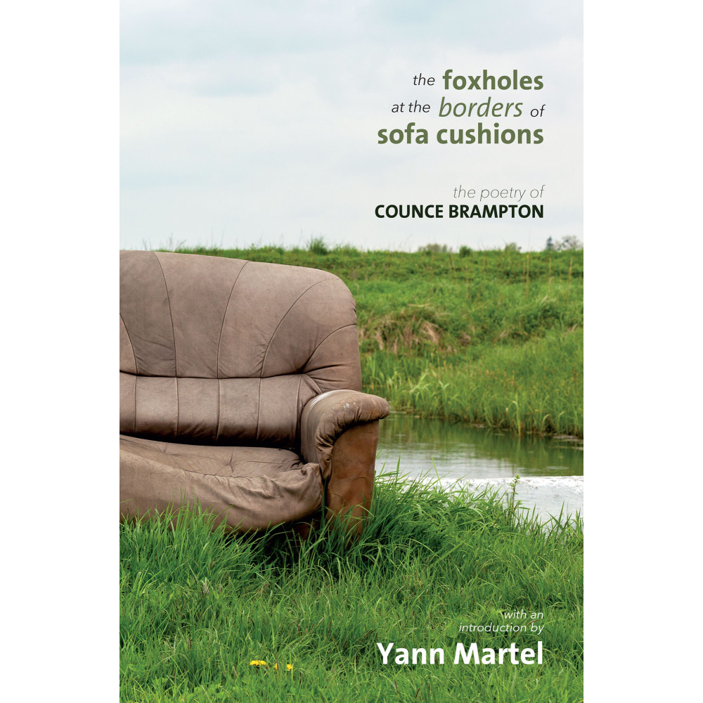 Foxholes at the Borders of Sofa Cushions, The: The Poetry of Counce Brampton (with an introduction by Yann Martel)