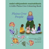 awāsi-nēhiyawēwin masinahikanis ayisīyiniwak—A Little Plains Cree Colouring Book: Plains Cree People