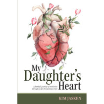 My Daughter's Heart: A family's journey of resilience through a life-threatening crisis