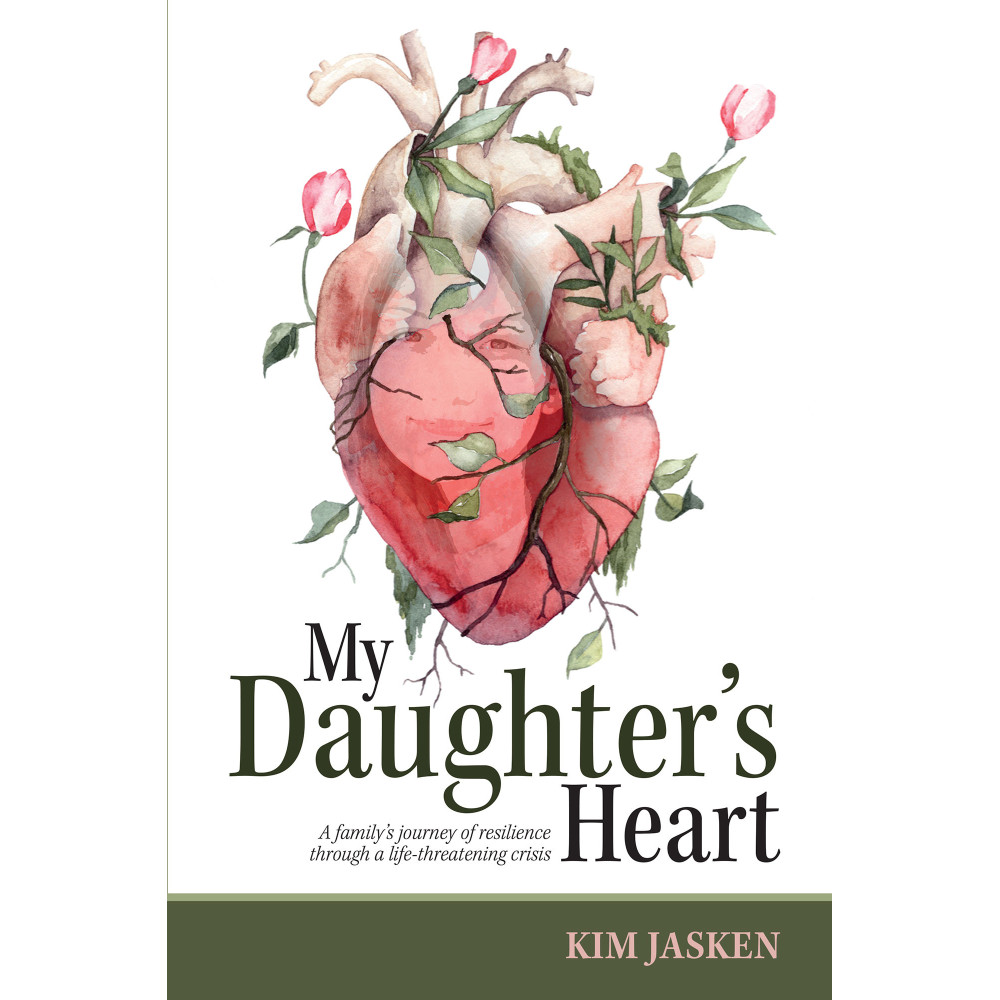 My Daughter's Heart: A family's journey of resilience through a life-threatening crisis