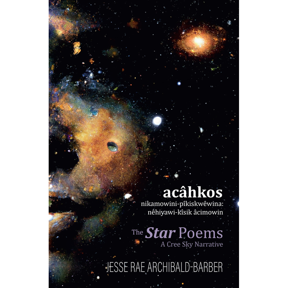 acâhkos nikamowini-pîkiskwêwina—The Star Poems: nêhiyawi-kîsik âcimowin—A Cree Sky Narrative