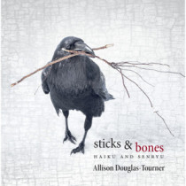 Sticks & Bones: Haiku and Senryu